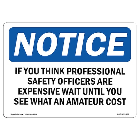 Signmission OSHA Notice Sign, If You Think Professional Safety Officers, 7in X 5in Decal, 5" W, 7" L, Landscape OS-NS-D-57-L-13631